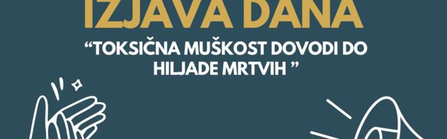 IZJAVA DANA: „Toksična muškost stvara hiljade mrtvih ljudi“