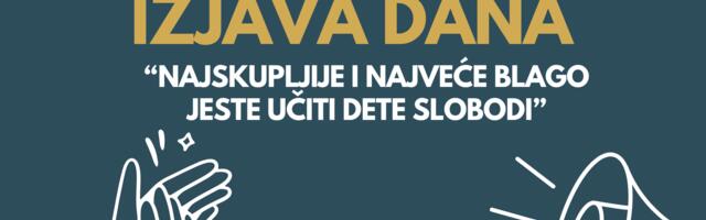 IZJAVA DANA: „Najskupljije i najveće blago jeste učiti dete slobodi“