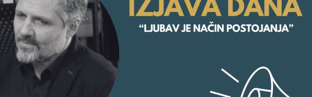 IZJAVA DANA: „Ljubav je način postojanja“