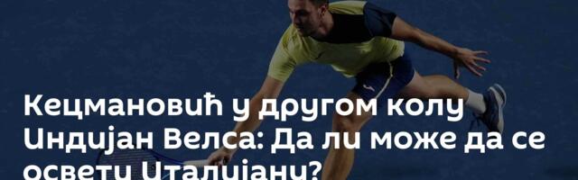 Кецмановић у другом колу Индијан Велса: Да ли може да се освети Италијану?