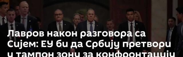 Лавров након разговора са Сијем: ЕУ би да Србију претвори у тампон зону за конфронтацију са Русијом