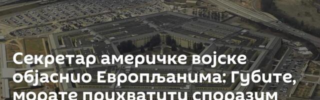 Секретар америчке војске објаснио Европљанима: Губите, морате прихватити споразум