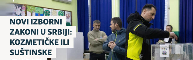 Novi izborni zakoni u Srbiji: Kozmetičke ili suštinske izmene?