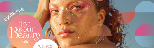 Beauty događaj koji se ne propušta: Find Your Beauty by dm, 9. maja na Beogradskom sajmu