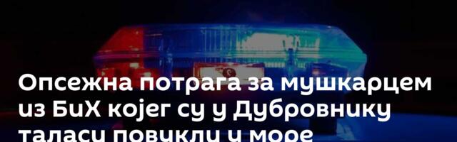 Опсежна потрага за мушкарцем из БиХ којег су у Дубровнику таласи повукли у море