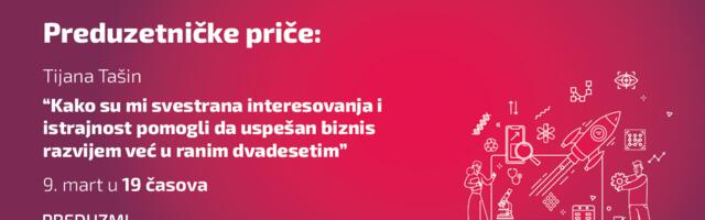 Preduzetničke priče — Tijana Tašin: “Kako su mi svestrana interesovanja i istrajnost pomogli da uspešan biznis razvijem već u ranim dvadesetim”