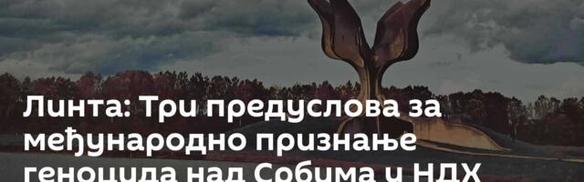 Линта: Три предуслова за међународно признање геноцида над Србима у НДХ