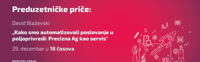 Preduzetničke priče — David Blaževski: „Kako smo automatizovali poslovanje u poljoprivredi: Precizna Ag kao servis”