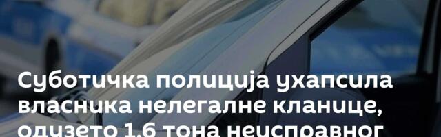 Суботичка полиција ухапсила власника нелегалне кланице, одузето 1,6 тона неисправног меса
