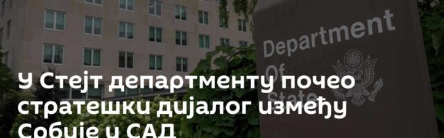 У Стејт департменту почео стратешки дијалог између Србије и САД