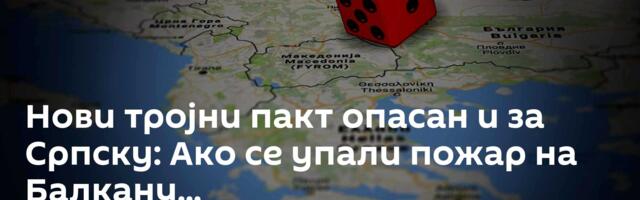 Нови тројни пакт опасан и за Српску: Ако се упали пожар на Балкану...