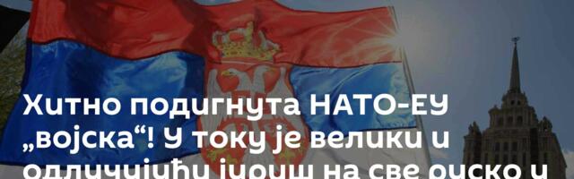 Хитно подигнута НАТО-ЕУ „војска“! У току је велики и одлучујући јуриш на све руско у Србији