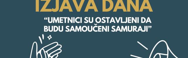 IZJAVA DANA: “Umetnici su ostavljeni da budu samoučeni samuraji”