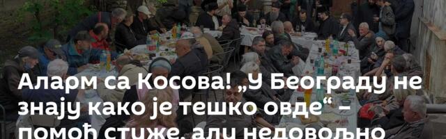 Аларм са Косова! „У Београду не знају како је тешко овде“ – помоћ стиже, али недовољно