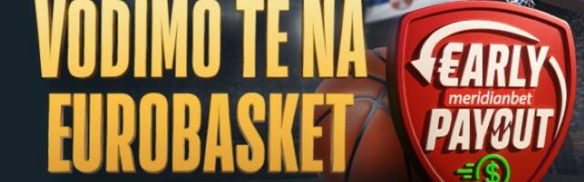 Keširaj brže, bukiraj ranije: Meridian te vodi na Eurobasket