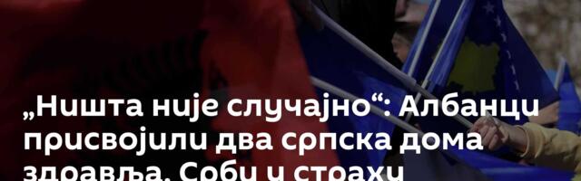 „Ништа није случајно“: Албанци присвојили два српска дома здравља, Срби у страху