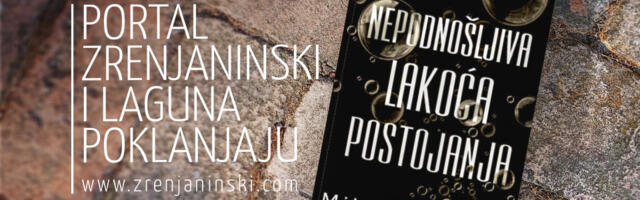 Portal zrenjaninski.com i Laguna poklanjaju knjigu „Nepodnošljiva lakoća postojanja“
