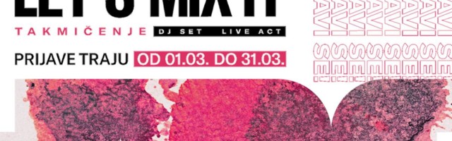 Pažnja, pažnja! Traže se mladi i neafirmisani DJ-evi za učešće na Let's Mix It takmičenju!
