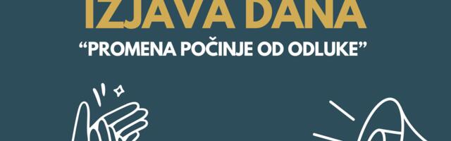 IZJAVA DANA: „Promena počinje od odluke”