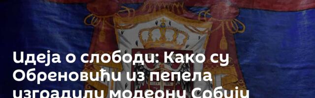 Идеја о слободи: Како су Обреновићи из пепела изградили модерну Србију