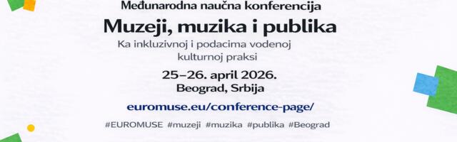 Međunarodna naučna konferencija EUROMUSE u Beogradu: kako muzika menja doživljaj muzeja