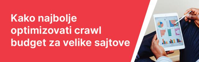 Kako najbolje optimizovati crawl budget za velike sajtove — onlajn predavanje