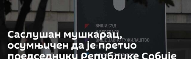Саслушан мушкарац, осумњичен да је претио председнику Републике Србије