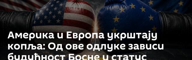 Америка и Европа укрштају копља: Од ове одлуке зависи будућност Босне и статус Српске