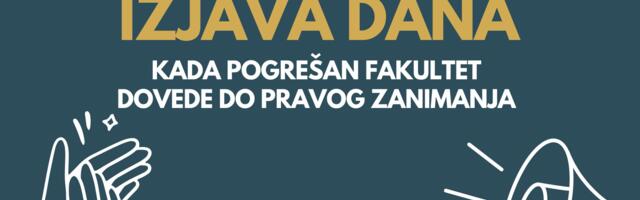 IZJAVA DANA: Kada pogrešan fakultet dovede do pravog zanimanja