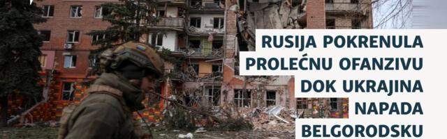 Rusija pokrenula prolećnu ofanzivu dok Ukrajina napada Belgorodsku oblast
