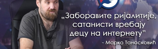 Marko Tanasković: Zaboravite rijalitije, satanisti vrebaju decu na internetu