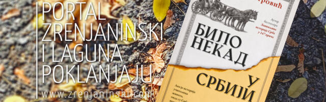 Laguna i portal zrenjaninski.com poklanjaju knjigu „Bilo nekad u Srbiji“