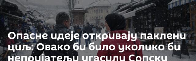 Опасне идеје откривају паклени циљ: Овако би било уколико би непријатељи угасили Српску
