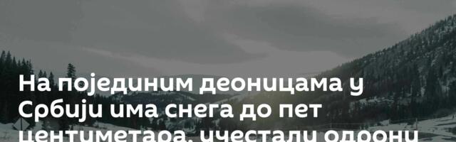 На појединим деоницама у Србији има снега до пет центиметара, учестали одрони код Зајечара