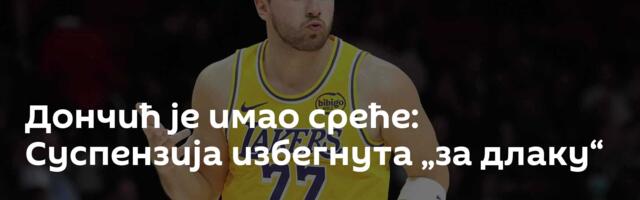Дончић је имао среће: Суспензија избегнута „за длаку“