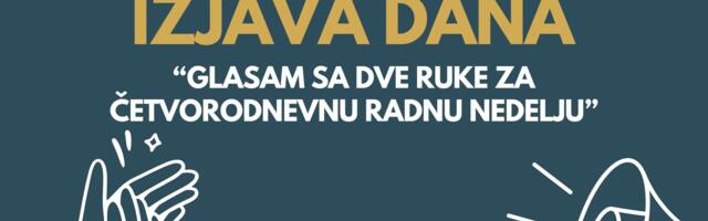 IZJAVA DANA: „Glasam sa dve ruke za četvorodnevnu radnu nedelju“
