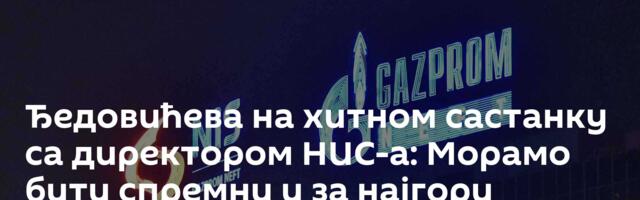 Ђедовићева на хитном састанку са директором НИС-а: Морамо бити спремни и за најгори сценарио