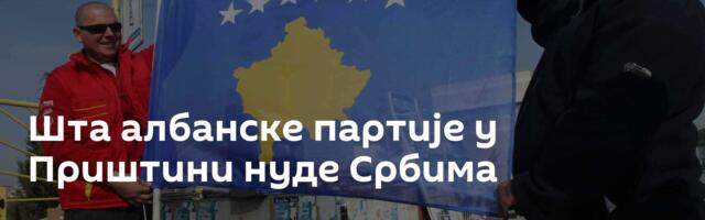 Шта албанске партије у Приштини нуде Србима