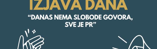 IZJAVA DANA: „Danas nema slobode govora, sve je PR“