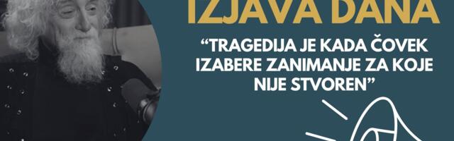 IZJAVA DANA: „Tragedija je kada čovek izabere zanimanje za koje nije stvoren“