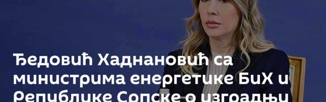 Ђедовић Хаднановић са министрима енергетике БиХ и Републике Српске о изградњи хидроелетране