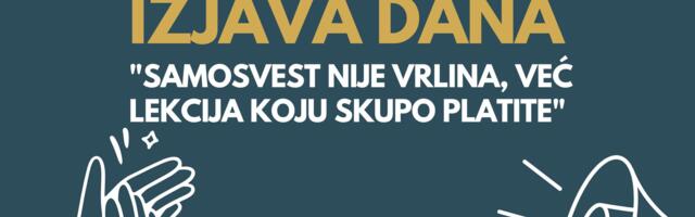 IZJAVA DANA: „Samosvest nije vrlina, već lekcija koju skupo platite“