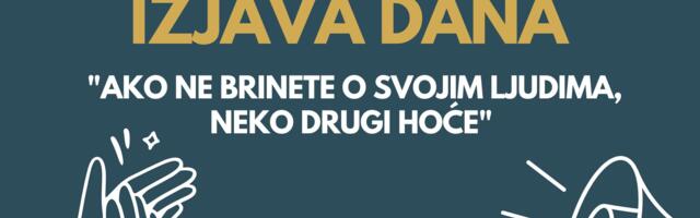 IZJAVA DANA: „Ako ne brinete o svojim ljudima, neko drugi hoće“