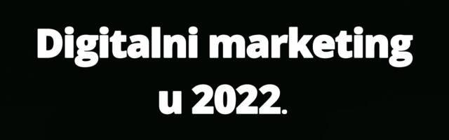 Brenine čarape i Konstraktin lavor: Ovi trendovi su obeležili digitalni marketing u 2022. godini