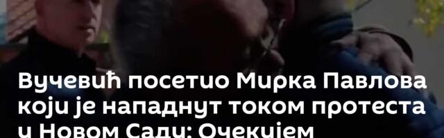 Вучевић посетио Мирка Павлова који је нападнут током протеста у Новом Саду: Очекујем одговорност