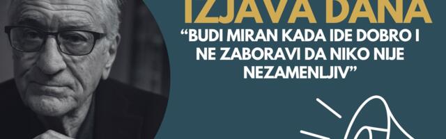 IZJAVA DANA: „Budi miran kada ide dobro i ne zaboravi da niko nije nezamenljiv“