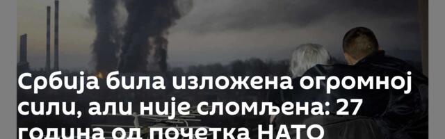 Србија била изложена огромној сили, али није сломљена: 27 година од почетка НАТО агресије