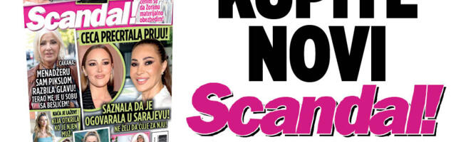 Kupite novi SCANDAL! Ceca precrtala Priju! Kija otkrila ko je Kaćin muž: JEL SAD TREBA DA SE PLAŠIM ZA SVOJ ŽIVOT? Cakana: Menadžeru sam pikslom razbila glavu! TERAO  ME JE U SOBU SA BEŠLIĆEM!