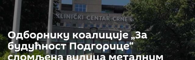 Одборнику коалиције „За будућност Подгорице“ сломљена вилица металним предметом