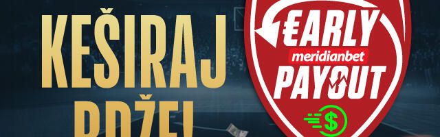 Uz EARLY PAYOUT dobitak je siguran – kladi se u Meridianu!